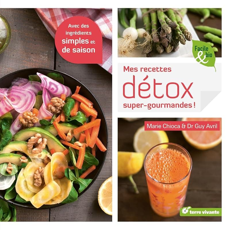 Mes Recettes Détox Super Gourmandes : Retrouvez Vitalité et Bien-être