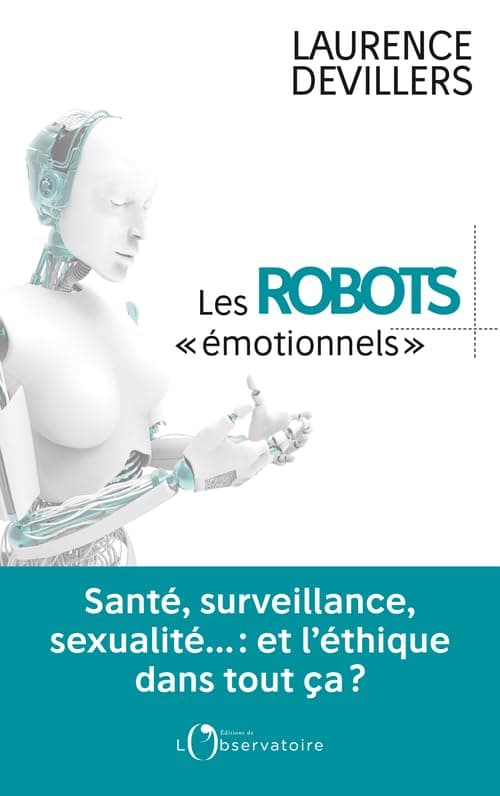 Les Robots Émotionnels : Comprendre le Futur et ses Enjeux Éthiques
